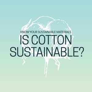 Know Your Materials: Conventional V Organic Cotton